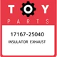 17167-25040 Toyota Insulator exhaust 1716725040, New Genuine OEM Part
